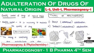 Adulteration of Drugs of natural origin Crude drugs  L5 U1  pharmacognosy 4th semester  CP [upl. by Frederica981]