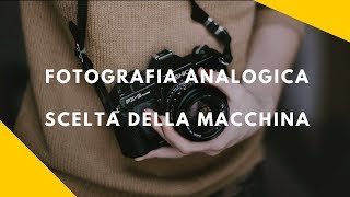 Fotografia Analogica Come scegliere la macchina fotografica [upl. by Jesus]