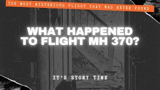 Biggest Aviation Mystery The Malaysian Flight MH 370  Its Story Time [upl. by Marcelle]