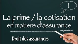 Droit des assurances La prime etou la cotisation en matière dassurance [upl. by Swithin]