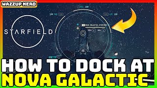 Starfield  How to Dock at the Nova Galactic Staryard  Easy Guide [upl. by Eniamrej734]