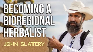 Becoming a Bioregional Herbalist  John Slattery [upl. by Apollo]