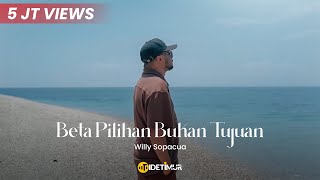 BETA PILIHAN BUKAN TUJUAN  Willy Sopacua Official Music Video [upl. by Jenine]