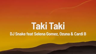 DJ Snake Selena Gomez Ozuna Cardi B  Taki Taki LetraLyrics [upl. by Adyol181]