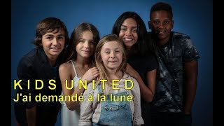 Kids United  Jai demandé à la lune Video Clip Edit [upl. by Allegra]