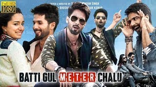 Bati Gul Meter Chalu  Full Hindi movie  Shahid Kapoor  Shraddha Kapoor  Yami [upl. by Abert]