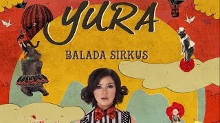 Yura Yunita  Balada Sirkus Official Lyric Video [upl. by Coulson593]