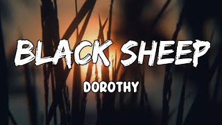 Black Sheep Lyrics by Dorothy [upl. by Etteraj]