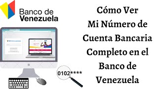 Cómo Ver Mi Número de Cuenta Banco de Venezuela Completo 2023 CARALBERZ [upl. by Isis]