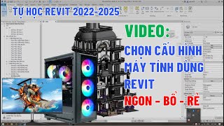 Chọn cấu hình máy tính để dùng Revit sao cho hiệu quả và tối ưu nhất [upl. by Leval]