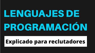 ¿Qué es un lenguaje de programación  Explicado para reclutadores [upl. by Thain]