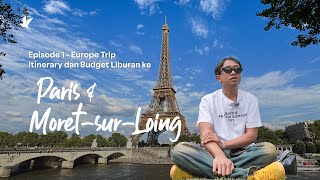 Europe Trip  Episode 1 Itinerary amp Budget Liburan ke Paris dan MoretsurLoing [upl. by Aliet]