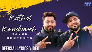 Kathal Kondomeh  Havoc Brothers Lyrics Video [upl. by Alac566]