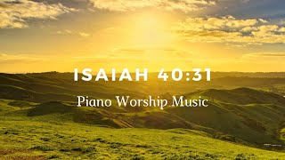 Isaiah 4031  Piano Worship Music [upl. by Sophi56]