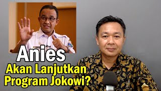 Anies Akan Lanjutkan Program Jokowi [upl. by Mafalda]