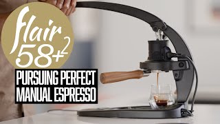 The Flair 58 Plus 2 Pursuing Perfect Manual Espresso [upl. by Nodarse]