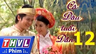 THVL  Cô dâu tuổi dần  Tập 12 [upl. by Izawa]