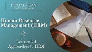 HRM Lecture 4  Approaches to Human Resource Management [upl. by Walkling]