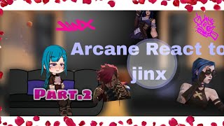 ¶•ARCANE REACT TO JINX•∆ 𝙋𝘼𝙍𝙏 2 [upl. by Sardse758]