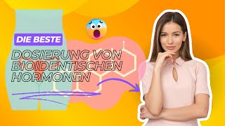 Die beste Dosierung von bioidentischen Hormonen [upl. by Pirali]