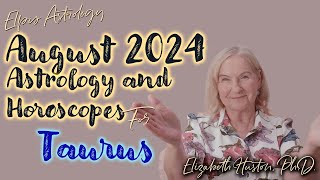 August 2024 Astrology amp Horoscope  Taurus [upl. by Stephine]