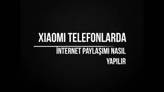 Xiaomi Telefonlarda İnternet Paylaşımı Nasıl Yapılır [upl. by Amian]