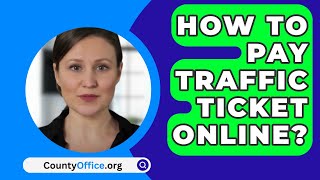 How To Pay Traffic Ticket Online  CountyOfficeorg [upl. by Aehsat]