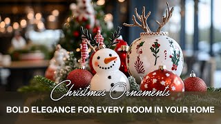 2024 Christmas Ornaments Bold Elegance for Every Room in Your Home [upl. by Alam]