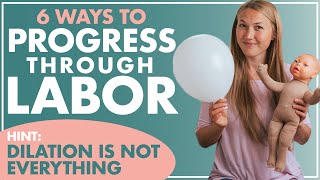 Dilation Isnt EVERYTHING SIX Ways to PROGRESS THROUGH LABOR  How the Body Works During Labor [upl. by Chainey]