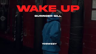 Gurinder Gill  WAKE UP [upl. by Iroak741]