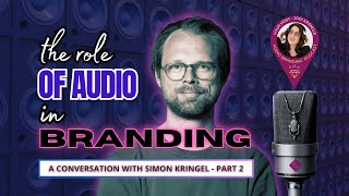 The Role of Audio in Branding A Conversation with Simon Kringel [upl. by Akapol]