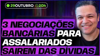 3 NEGOCIAÇÕES COM BANCOS para Assalariados Sairem das Dívidas em 30 Dias [upl. by Siro23]