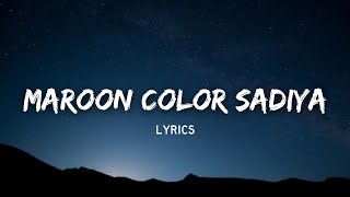 Maroon Color Sadiya Lyrics  Neelkamal Singh  Kalpna  Insta Trending Song [upl. by Lennor]