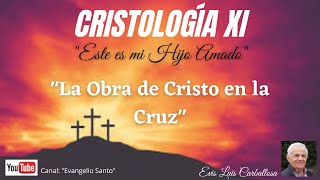 quotCristología La obra de Cristo en la Cruzquot Hno Evis Luis Carballosa [upl. by Radloff]