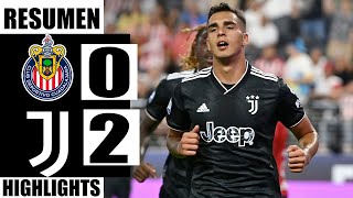 Chivas vs Juventus 02 Resumen Goles  All Goals amp Highlights 2022 Amistoso Internacional HD [upl. by Aubigny]