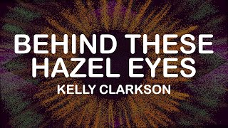 Kelly Clarkson  Behind These Hazel Eyes Lyrics  Lyric Video [upl. by Alya]