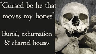 Burial Exhumation and Charnel Houses  The Routine Reburial of the Medieval Dead [upl. by Best]