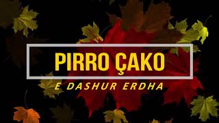 PIRRO ÇAKO  E DASHUR ERDHA  Lyrics [upl. by Votaw]