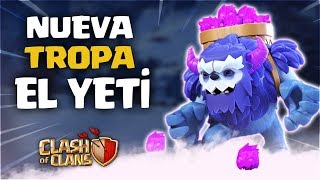 EL YETI LA NUEVA TROPA ES UNA LOCURA  4 SNEAK PEEK de la Gran Actualización de Clash of Clans [upl. by Nefen]