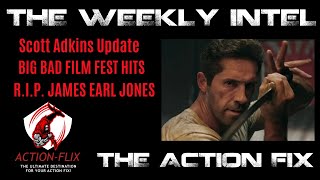 THE WEEKLY INTEL Scott Adkins News Big Bad Film Fest Hits amp RIP James Earl Jones [upl. by Edwin]