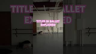 TITLES IN BALLET EXPLAINED ballerinaexplainedtitlesranksballetfreelanceguestartistdancer [upl. by Anibor630]