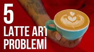 Latte Art Yaparken En Sık Yaşanan 5 Problem [upl. by Afton]