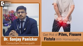 Best HOMEOPATHIC TREATMENT to cure PILES FISSURE FISTULA  Dr Sanjay Panicker  Doctors Circle [upl. by Htehpaj276]