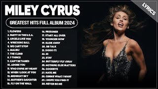 Miley Cyrus Songs Playlist 2024  The Best Of Miley Cyrus  Greatest Hits Full Album 2024 Lyrics [upl. by Ahsinned]