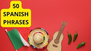 50 SPANISH PHRASES LEARN SPANISH FAST SPEAK SPANISH FLUENTLY SPANISH BASIC PHRASES [upl. by Clea]