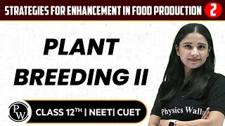 Strategies for Enhancement in Food Production 02  Plant Breeding  Pure English  12th  NEETCUET [upl. by Violetta]