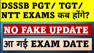 आ गई exam date  DSSSB PGTTGTNTT EXAM DATE  EXAMS कब होंगे  AUTHENTIC NEWS NO FAKE UPDATE [upl. by Orfinger762]