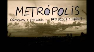 Metrópolis  Paradoxus luporum y Cúmulos y estratos [upl. by Eihtur]