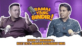 RAMAI YANG SINDIR EP007  BG1  BAJET 2025 HARAPAN MASYARAKAT INDIA [upl. by Rob]