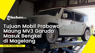 Tujuan Mobil Prabowo Maung MV3 Garuda Masuk Bengkel di Magelang [upl. by Nna450]